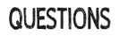 Questions